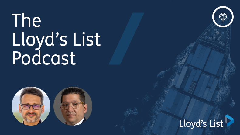 On the Lloyd’s List podcast from left: Jakub Walenkiewicz, director of maritime markets and trade at DNV and Panos Mitrou, senior vice president - shipping strategy, Lloyd's Register.